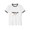 When All Else Fails - Ringer T-Shirt (Inspirational Quote)