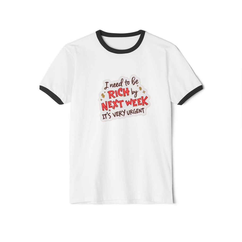 I Need to Be Rich Next Week Ringer T‑Shirt